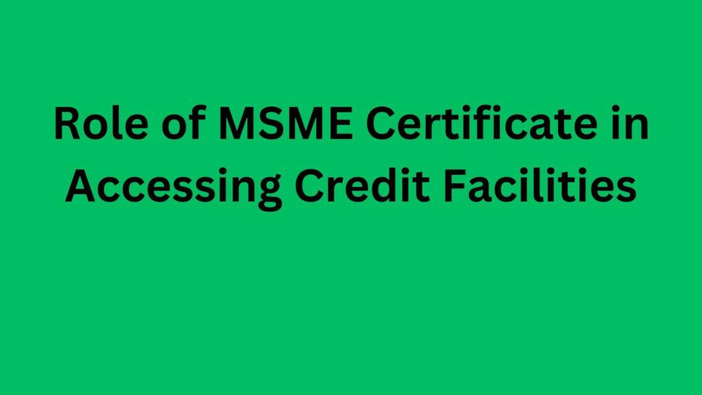 Role of MSME Certificate in Accessing Credit Facilities