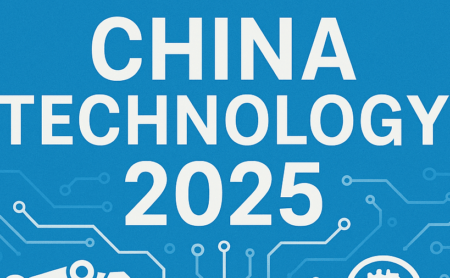China Technology 2025: How It’s Shaping Your Best Future.